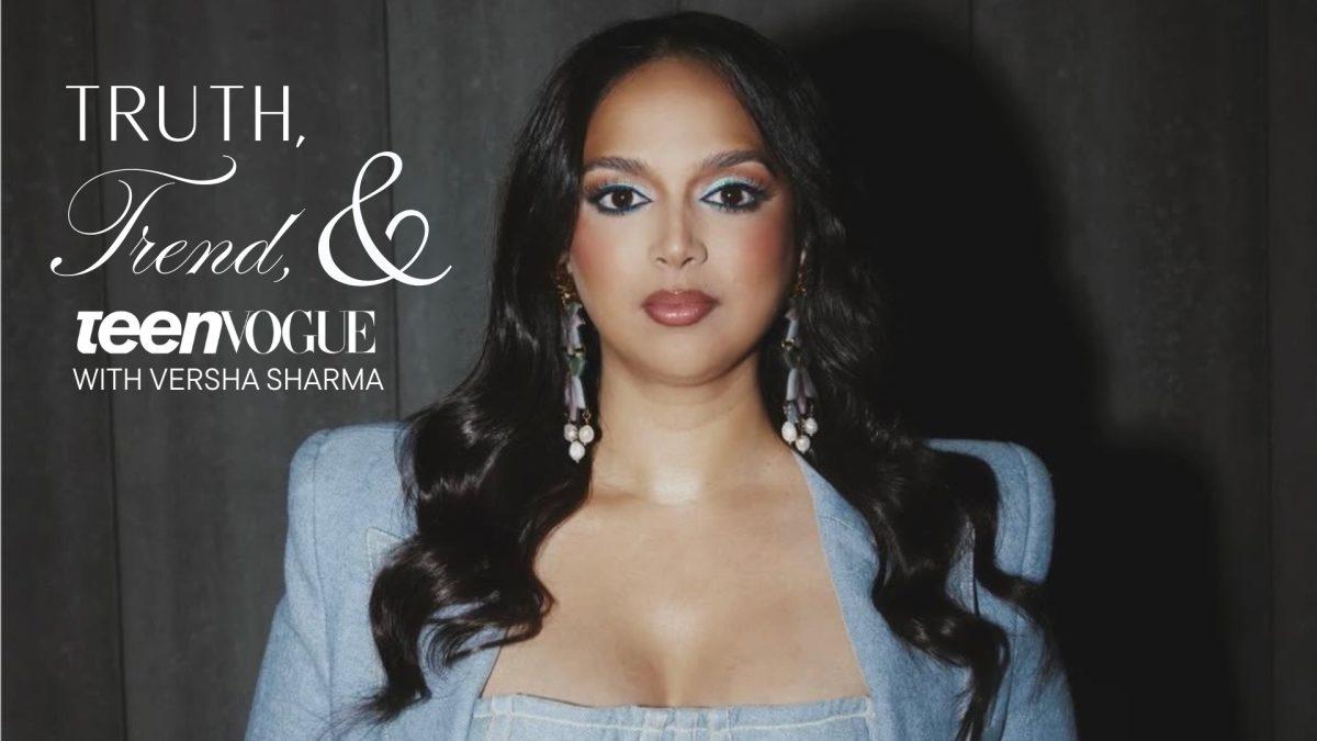 Tyler Talks Fashion: Truth, Trend &amp; Teen Vogue with Versha Sharma, EIC of Teen Vogue